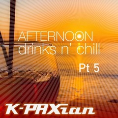Afternoon Drinks n Chill Pt 5