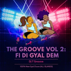 THE GROOVE VOL 2: FI DI GYAL DEM (100% GYAL CHUNE 2021)