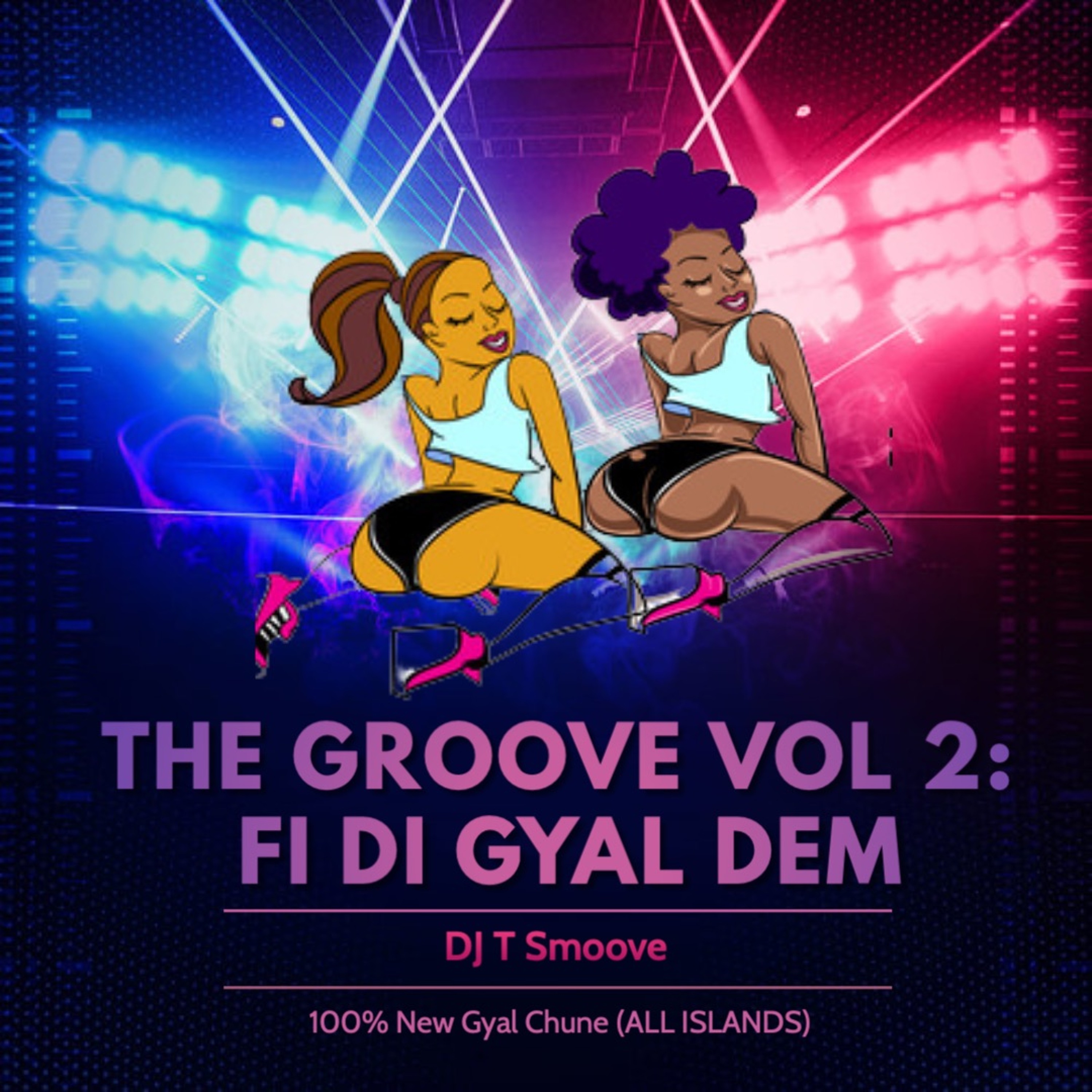 THE GROOVE VOL 2: FI DI GYAL DEM (100% GYAL CHUNE 2021) episode artwork