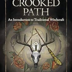 [GET] PDF 🗃️ The Crooked Path: An Introduction to Traditional Witchcraft by Kelden [