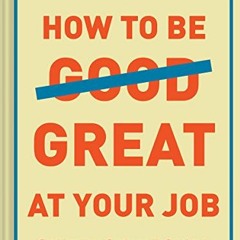Read online How to Be Great at Your Job: Get things done. Get the credit. Get ahead. (Graduation Gif