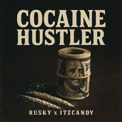 RUSKY x itzcandy - Cocaine Hustler