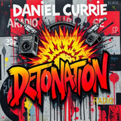 0064 Daniel Curries Detonation Radio Show
