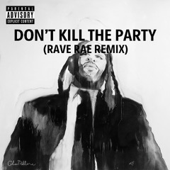 Ty Dolla $ign - DON'T KILL THE PARTY (feat. Quavo) - Rave Rae Remix