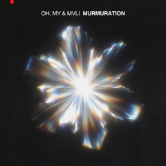Oh, My. & MVLI - Murmuration