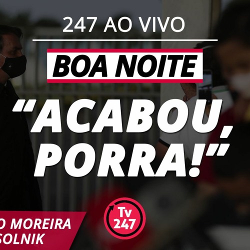 Stream episode Boa Noite - “Acabou, porra!” by TV 247 podcast | Listen  online for free on SoundCloud