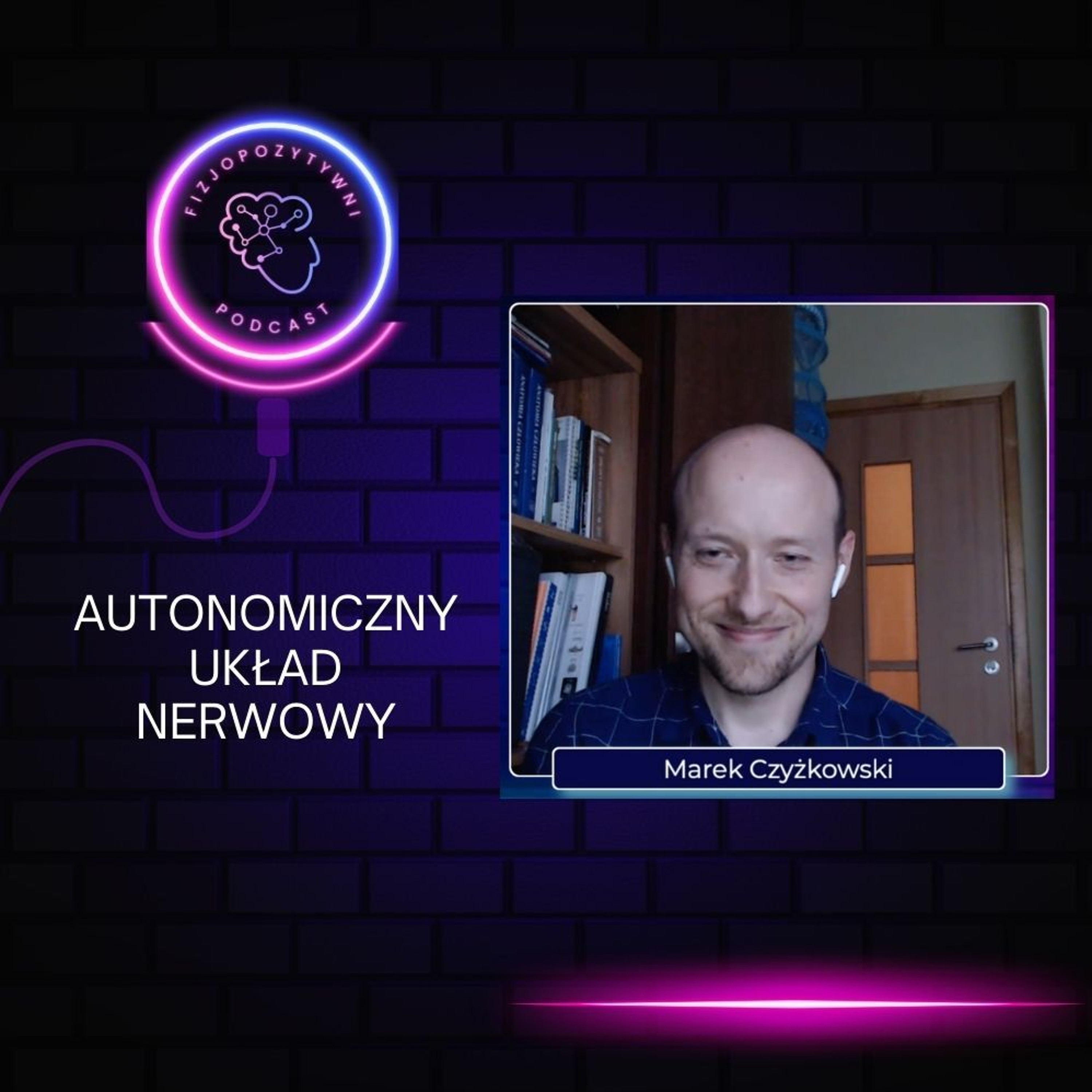 Autonomiczny układ nerwowy. Narzędzie w rękach terapeuty. Podcast o fizjoterapii