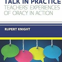 # Classroom Talk in Practice Teachers' Experiences of Oracy in Action BY: Rupert Knight (Author