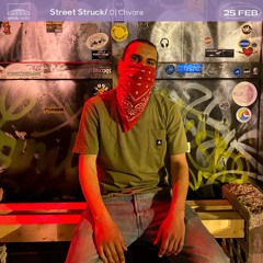 Street Struck - DJ Chvare (25.02.21)