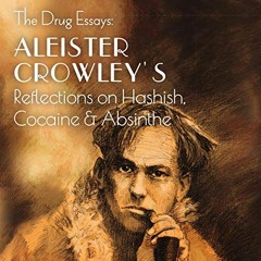 download PDF 📑 The Drug Essays: Aleister Crowley's Reflections on Hashish, Cocaine &