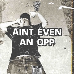 AINT EVEN AN OPP