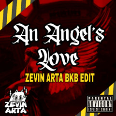 An Angel's Love (ZEVIN ARTA BKB EDIT)