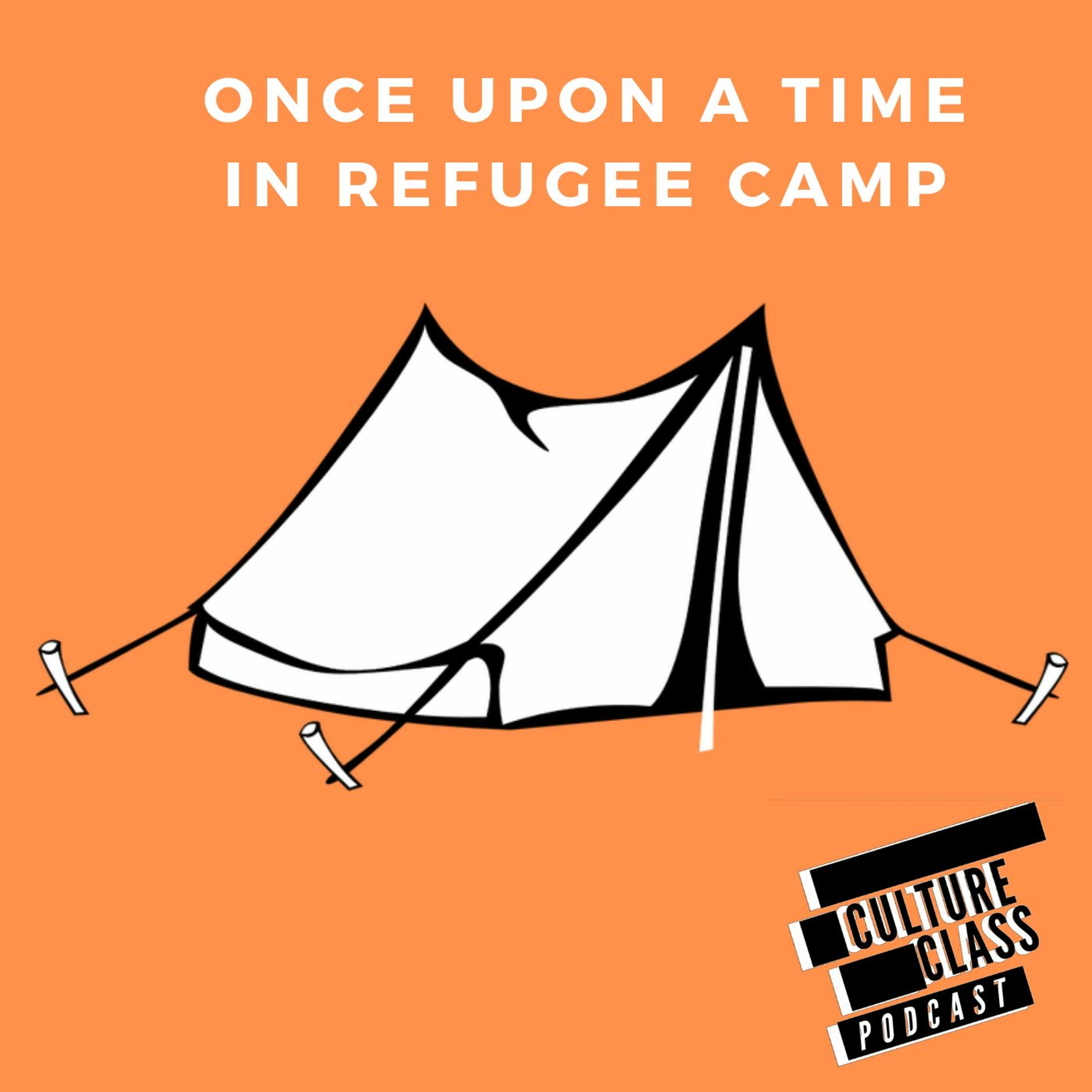 Ep 101- Once Upon A Time in Refugee Camp (w/ Mohamed Juma)