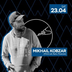 Mikhail Kobzar @ Stories 23 - 04 - 22