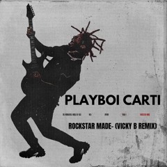 PLAYBOI CARTI - ROCKSTAR MADE (VICKY B REMIX) FREE DL