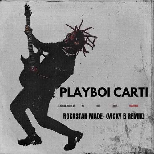 PLAYBOI CARTI - ROCKSTAR MADE (VICKY B REMIX) FREE DL