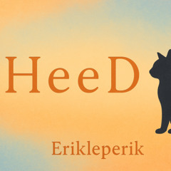 H e e D