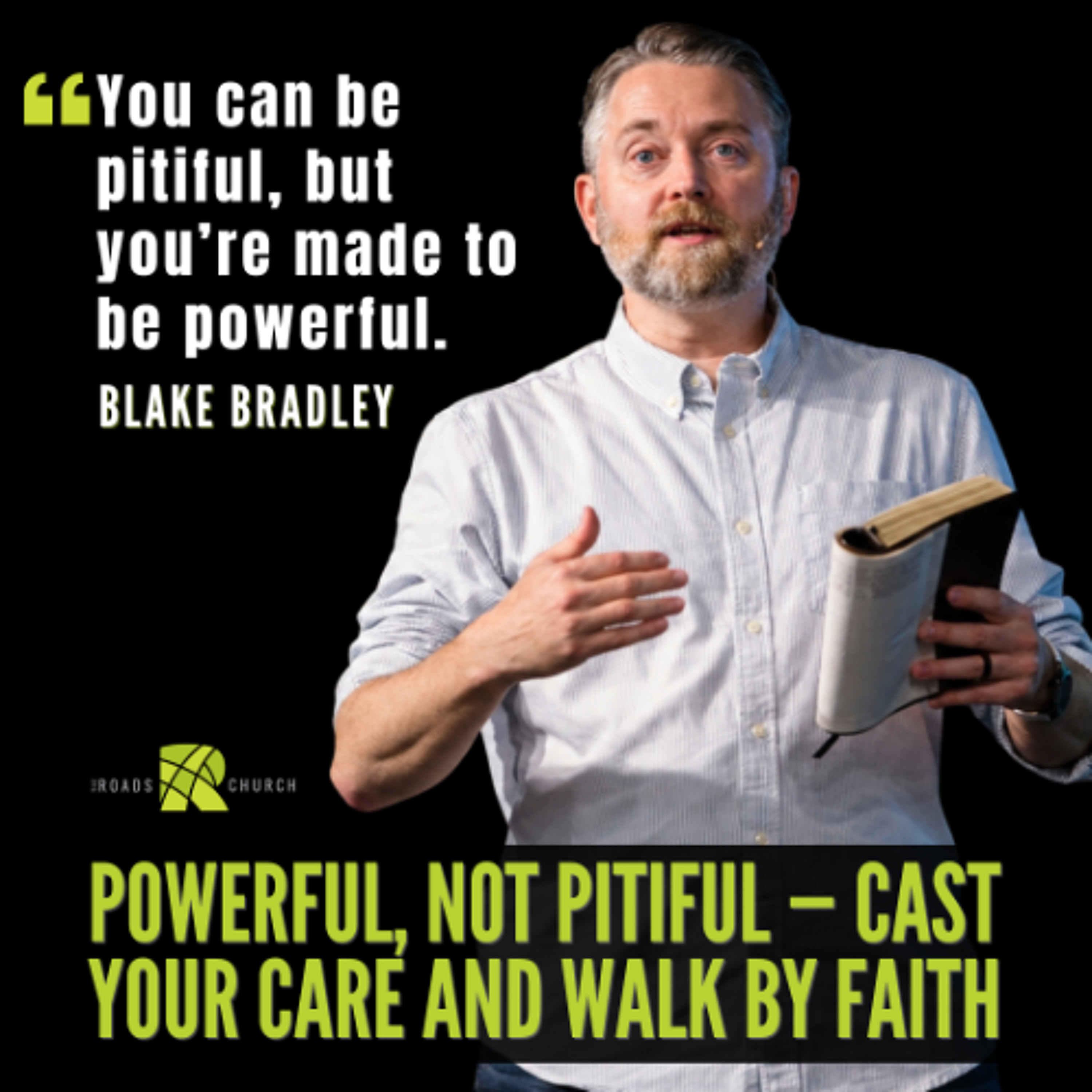 Powerful, Not Pitiful — Cast Your Care and Walk by Faith | Blake Bradley episode artwork