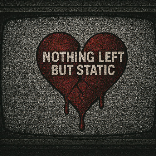 Nothing Left But Static