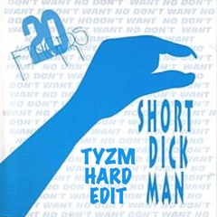 Short Dick Man - 20 Fingers (TYZM Hard Edit) [FREE DL]