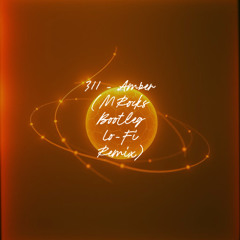311 - Amber (MRocks Bootleg Lo-Fi Remix)