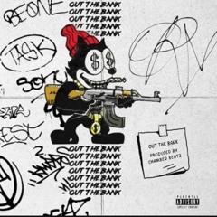 OUT THE BANK(Prod. by chamber beats)