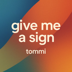 Give Me a Sign [FREE DOWNLOAD]