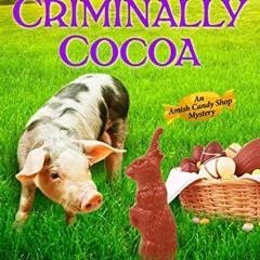 [Access] PDF EBOOK EPUB KINDLE Criminally Cocoa (An Amish Candy Shop Mystery) by  Amanda Flower 📰
