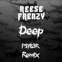Deep (PSYB3R Remix)