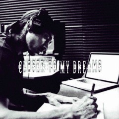 CloSerToMyDream$