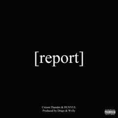 Report (feat. DUNYUL) [p. Drago & Wvlly]