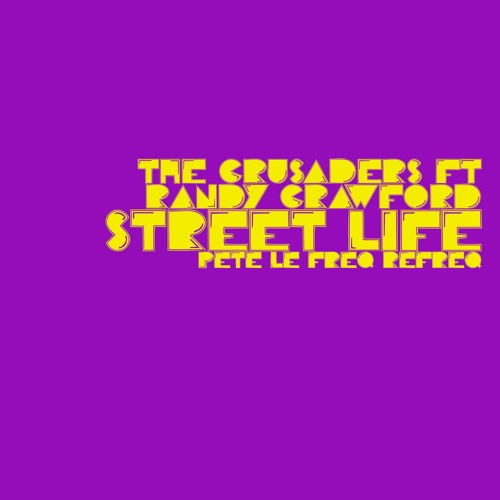 The Crusaders Feat Randy Crawford  - Street Life (Pete Le Freq Refreq)