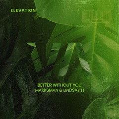 Marksman & Lindsay H - Better Without You