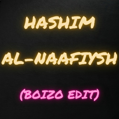Hashim - Al Naafiysh (Boizo Edit)