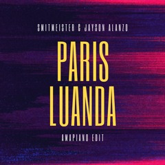 PARIS LUANDA (SMITMEISTER X JAYSON ALANZO AMA EDIT)