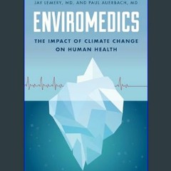 {READ/DOWNLOAD} 💖 Enviromedics: The Impact of Climate Change on Human Health     Kindle Edition Fu