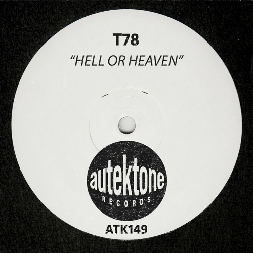 ATK149 - T78 "Hell Or Heaven" (Original Mix)(Preview)(Autektone Records)(Out Now)