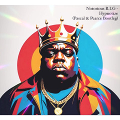 Notorious B.I.G - Hypnotize (Pascal & Pearce Bootleg)