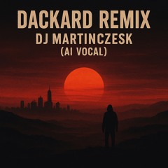 Deckard-Remix (DJ MartinCZESK - AI voice).mp3