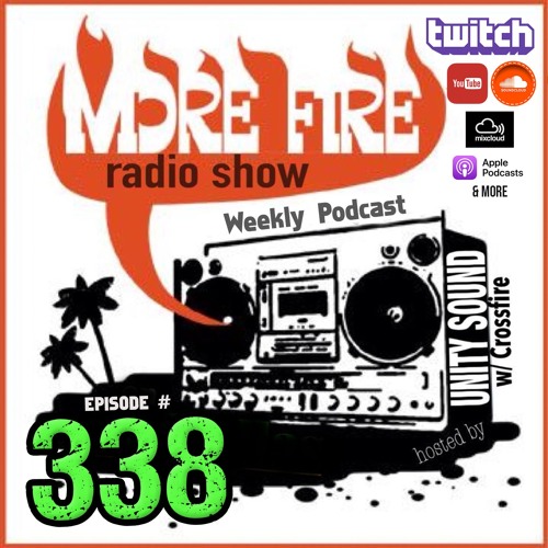 More Fire Show Ep338 Nov 12th 2021 Hosted By Crossfire From Unity Sound