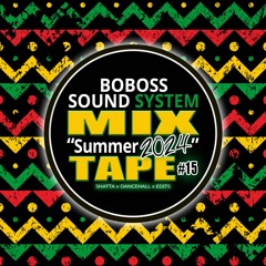 Summer 2024 - Boboss Sound Mixtape #15 (Shatta - Dancehall - Edits)