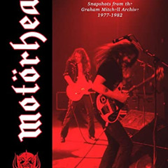 View KINDLE 🖍️ Motörhead: Fast & Loose: Snapshots from the Graham Mitchell Archive,