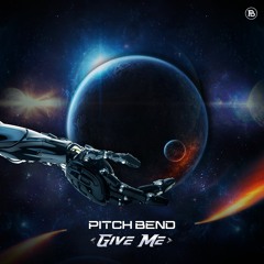 Pitch Bend - Give Me (Out Now)