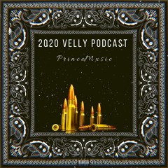 2020 Velly Podcast | PrinceMxsic