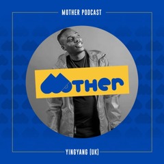 MOTHER Podcast #60 mixed by YINGYANG (UK)