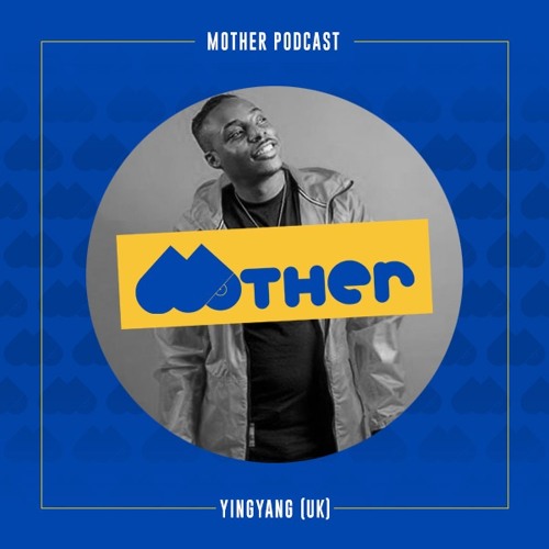 MOTHER Podcast #60 mixed by YINGYANG (UK)