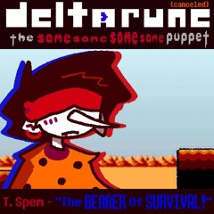 {canceled} {Deltarune: The Same Same Same Same Puppet} T. Spem - "The BEARER Of SURVIVAL!"
