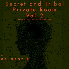 Secret And Tribal Private Room Vol.2 By Dj Jony.S (House, Deep House, Afro House) (Set.2023)