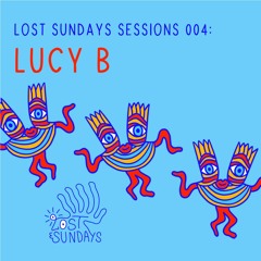 Lost Sundays Sessions 004: Lucy B