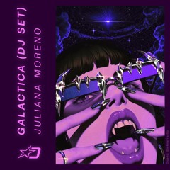 Galactica (DJ Set) | Juliana Moreno